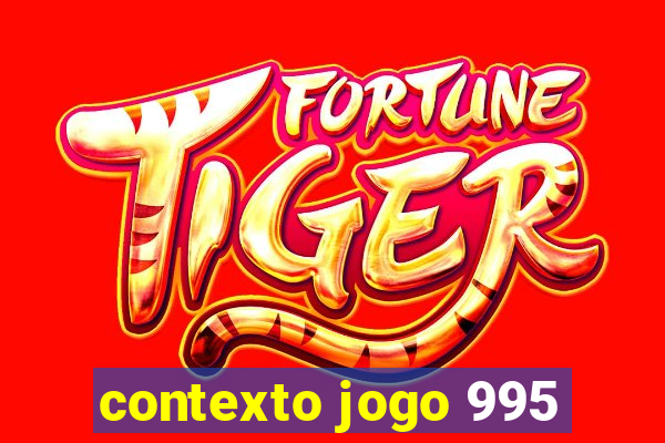 contexto jogo 995